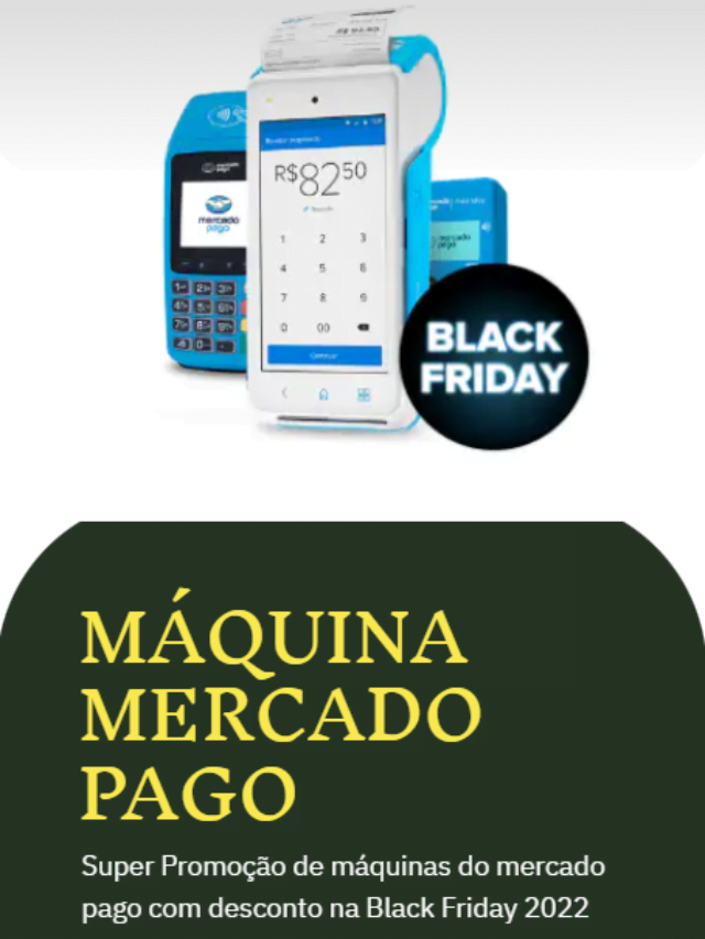 Máquina mercado Pago na Black Friday 2022 - Descontos exclusivos durante a campanha. Máquinas Point, QUE aceitam várias bandeiras de cartão e algumas aceitam PIX como forma de pagamento, confira agora