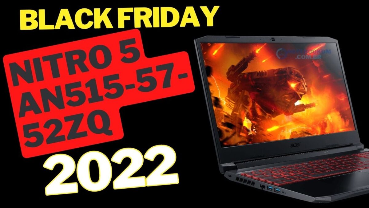 Notebook Gamer Acer Nitro 5 AN515-57-52ZQ Na Black Friday 2022 - Black Das Blacks 2022​