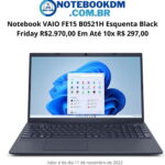 Notebook VAIO FE15 B0521H Esquenta Black Friday R$2.970,00