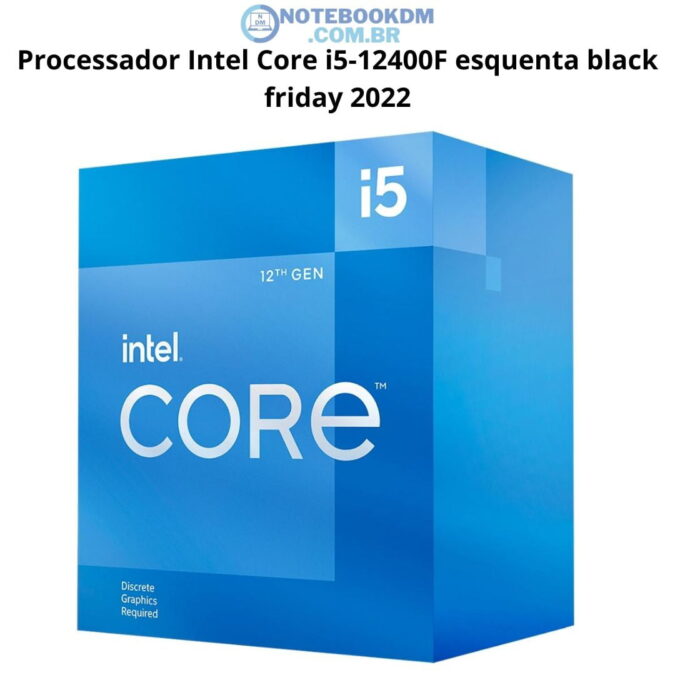 Processador Intel Core i5-12400F esquenta black friday 2 Processador Intel Core i5-12400F esquenta black friday 2022