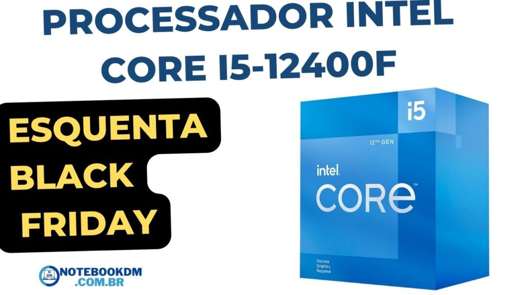 Processador Intel Core i5-12400F esquenta black friday 2022