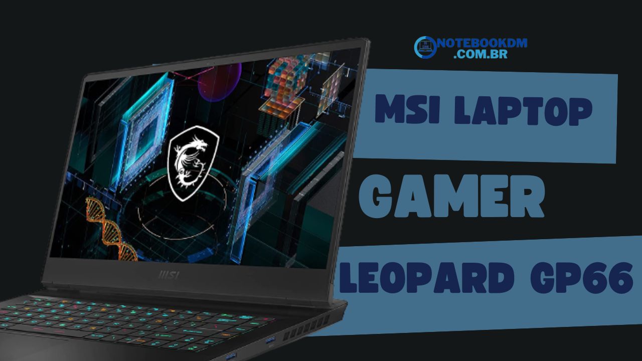 MSI Laptop Para Jogos Leopard GP66 É Bom ! Com RTX 3070 + I7-11800H ​