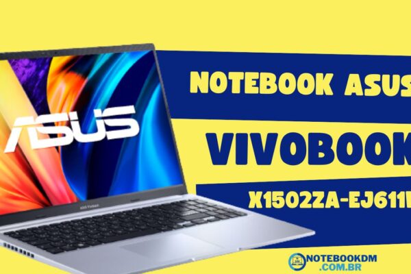 Notebook Asus Vivobook X1502ZA-EJ611W É Bom ! I7 12ª Geração + Placa De Vídeo Intel Iris Xe ​