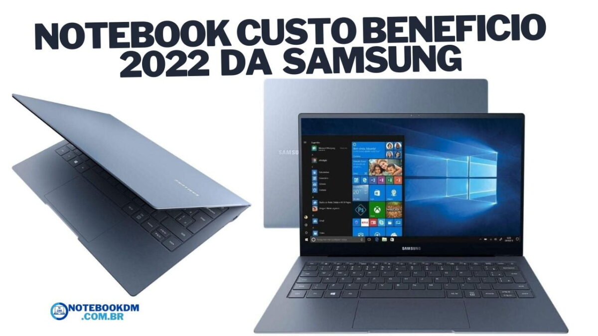 Notebook CUSTO beneficio 2022 da SAMSUNG Leve e compacto
