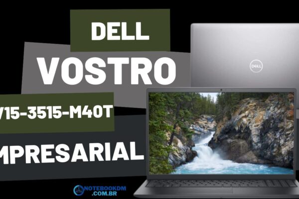 O Notebook Dell Vostro V15-3515-M40T é recomendado para pequenas empresas e escritórios. O Modelo tem uma boa configuração e foi desenvolvido com alguns recursos de segurança