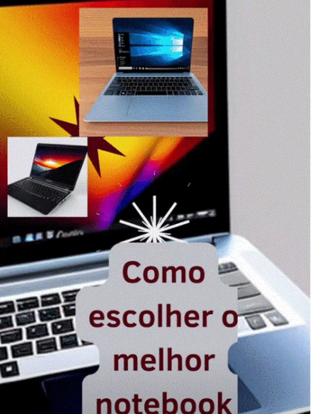 Veja Como escolher o melhor notebook para você