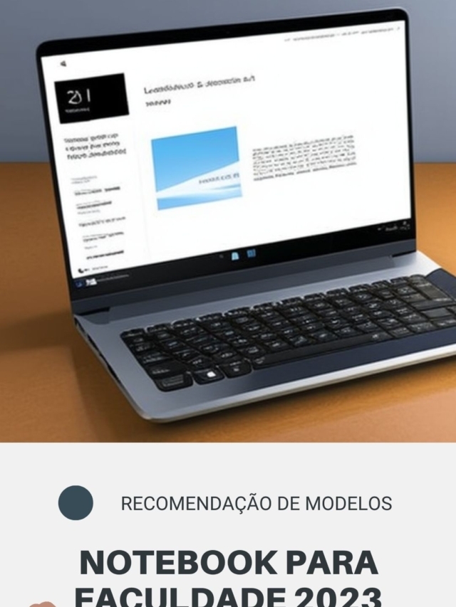 Notebook para Faculdade em 2023 Escolha uma Configuração Básica