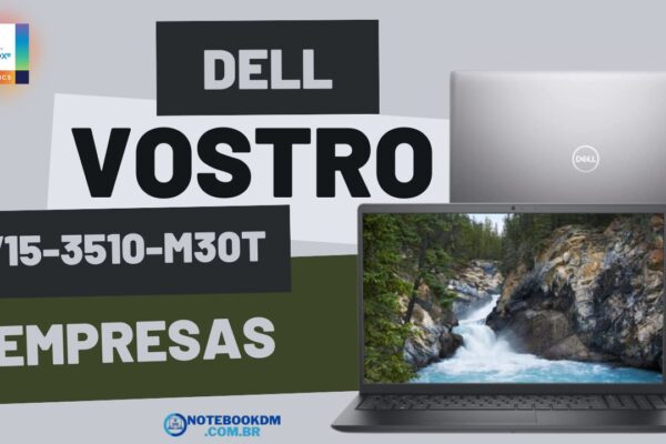 O Notebook Dell Vostro V15-3510-M30T é um intermediário bom para trabalhar com diversas tarefas do dia a dia
