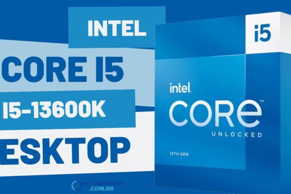Processador Intel Core i5-13600K: ideal para PC Gamer ou Computador para Trabalhos complexos.​