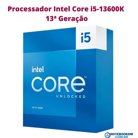 Processador Intel Core i5-13600K: ideal para PC Gamer LGA 1700