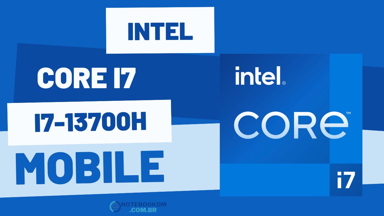 Processador Intel Core i7-13700H é bom ! 14 núcleos + Intel Iris Xe
