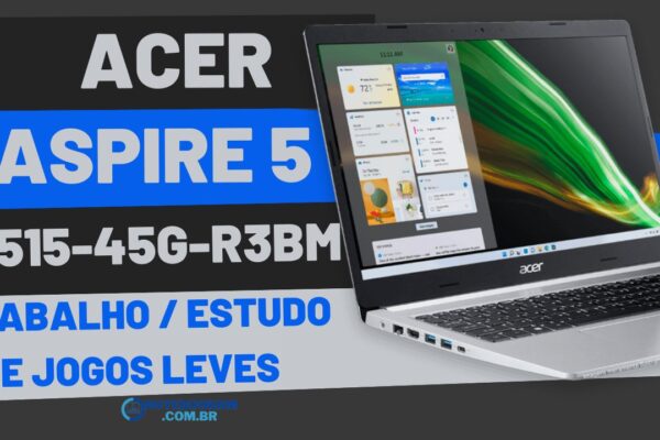 "Acer Aspire 5 A515-45G-R3BM: Desempenho e Performance