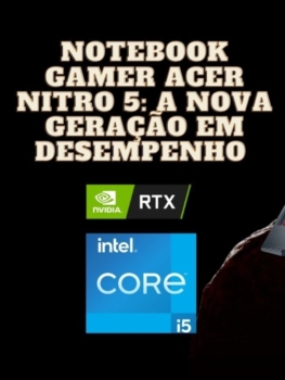 notebook gamer Acer Nitro 5: a nova geração em desempenho e realismo para seus jogos