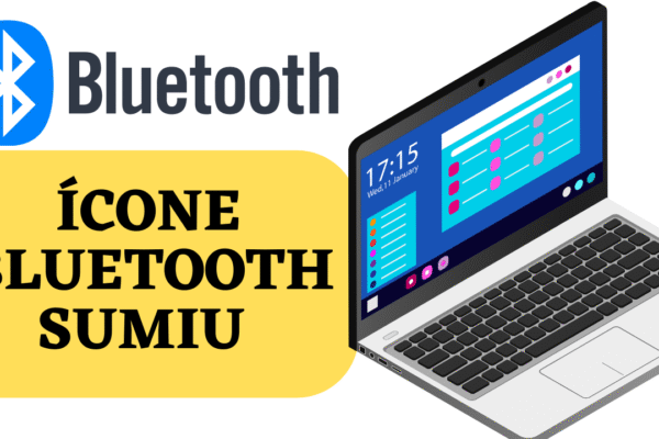ícone bluetooth sumiu e como solucionar o problema de Bluetooth