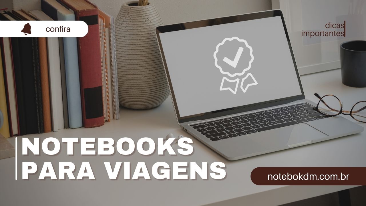Notebooks para trabalhar em viagens: Detalhes importantes ao escolher um computador portátil Para home office empresários e freelancers