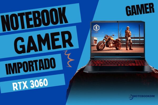 Acer Nitro 5 RTX 3060 com Amd Ryzen 5 5600H Importado