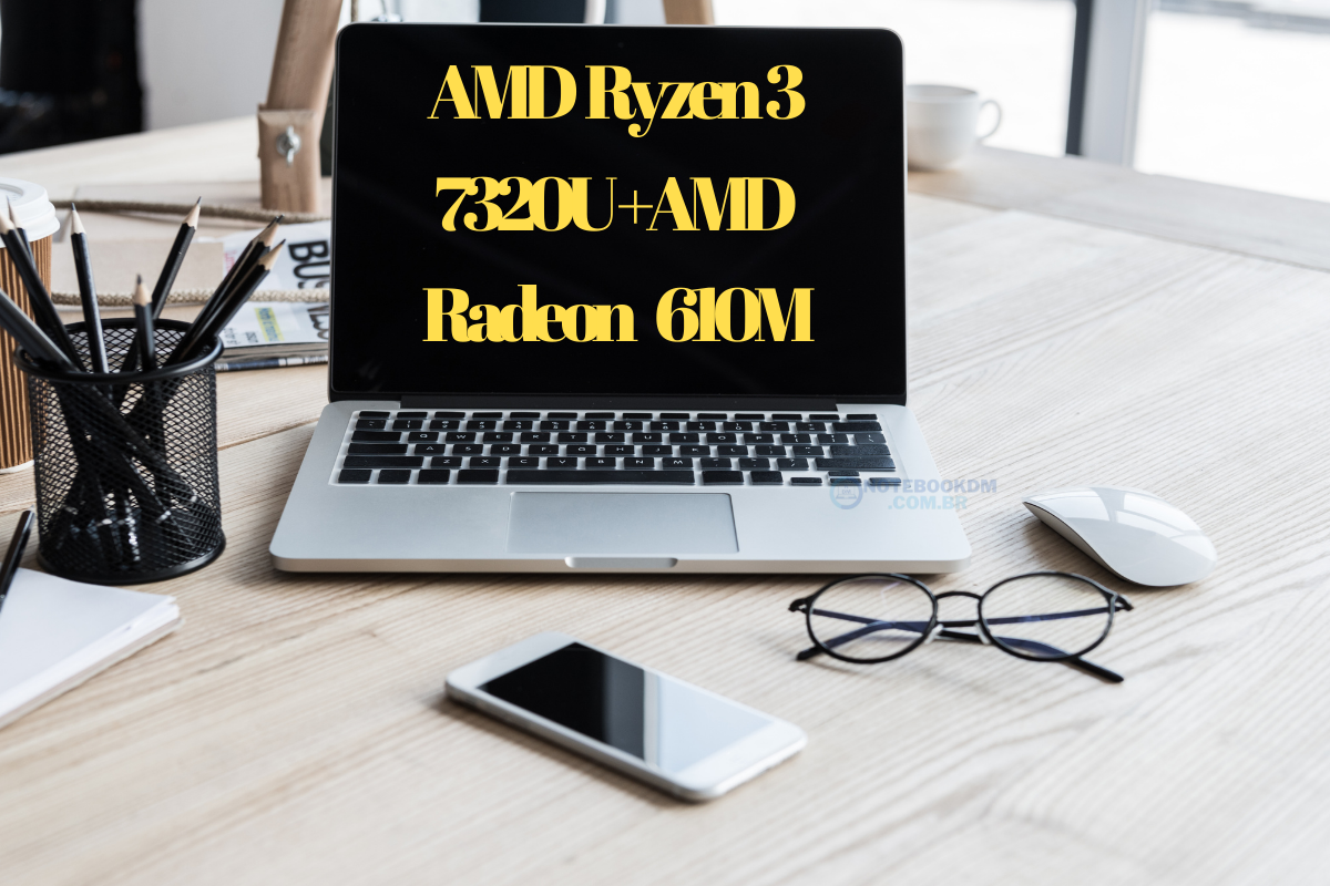 AMD Ryzen 3 7320U com GPU integrada AMD Radeon 610M — 4 núcleos, 8 threads, até 4,1 GHz
