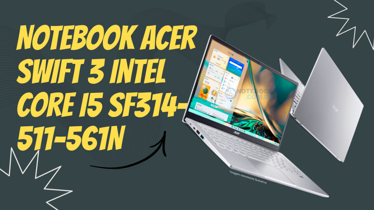 Notebook Acer Swift 3 Intel Core i5 SF314-511-561N 1TB SSD