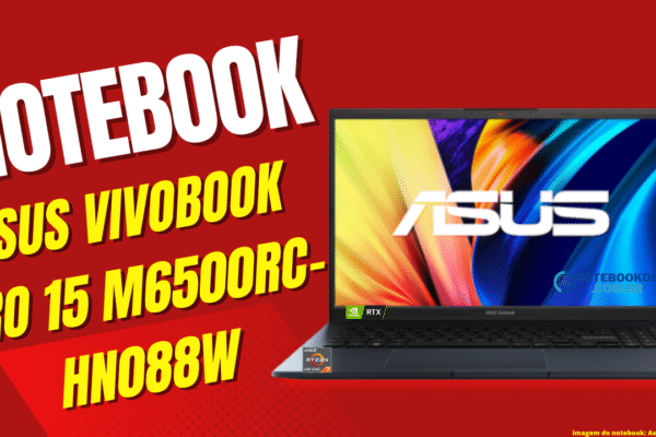 Notebook ASUS Vivobook Pro 15 M6500RC-HN088W: Potência e Desempenho processador AMD Ryzen 7 6800H 16 GB de memória RAM NVIDIA RTX3050
