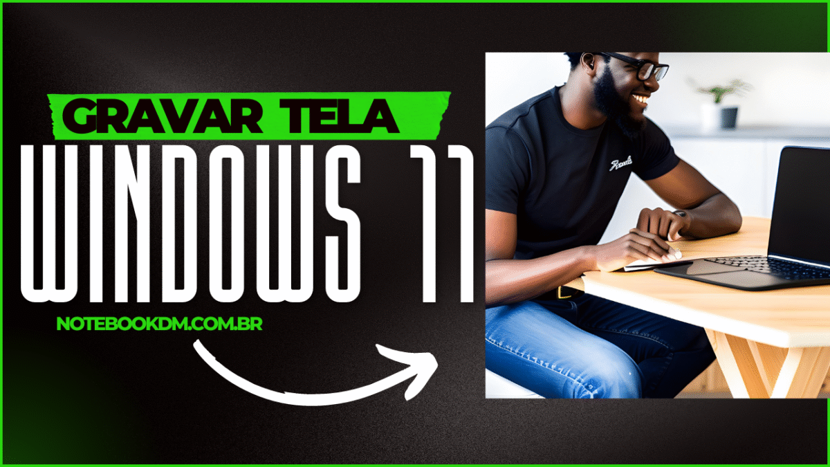 Aplicativos para GRAVAR TELA do notebook com WINDOWS 11 ​
