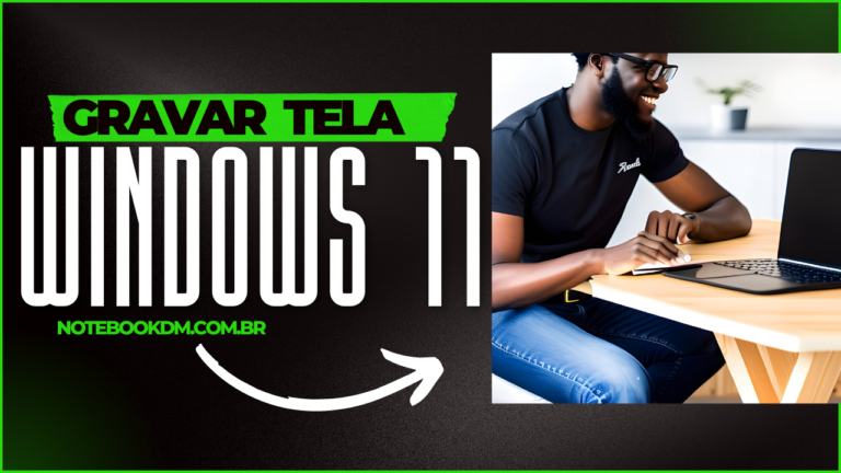 Aplicativos para GRAVAR TELA do notebook com WINDOWS 11 