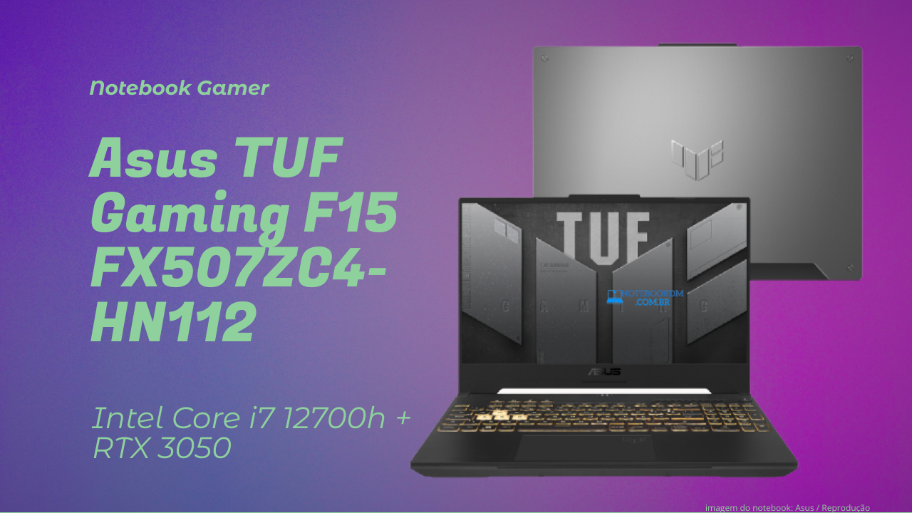 Notebook Gamer Asus TUF Gaming F15 FX507ZC4-HN112: Intel Core i7 12700h RTX 3050 Tela: 15,60" LED backlight VIPS 144Hz anti-glare