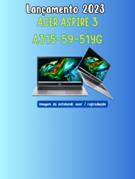 Lançamento 2023 - Notebook Acer Aspire 3 A315-59-51YG i5-1235U | Intel Iris Xe | Tela Full HD