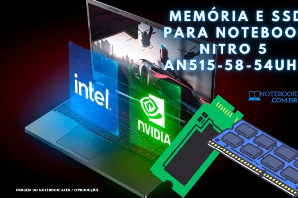 Memória e SSD para Notebook Acer Nitro 5 AN515-58-54UH Notebook Memória RAM DDR4 3200 MHZ até 32 Gigas têm Slot M.2 2280 e slot SATA 3 livre