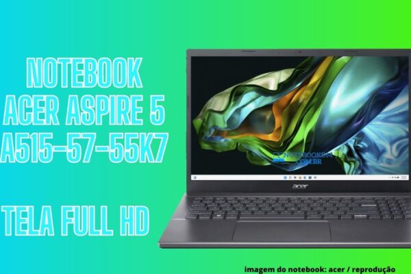 notebook acer aspire 5 A515-57-53Z5 i5– 12450H | Tela Full HD | SSD 512 GB | 8 GB RAM Expansível até 32 GB DDR4 Windows 11 Profissional