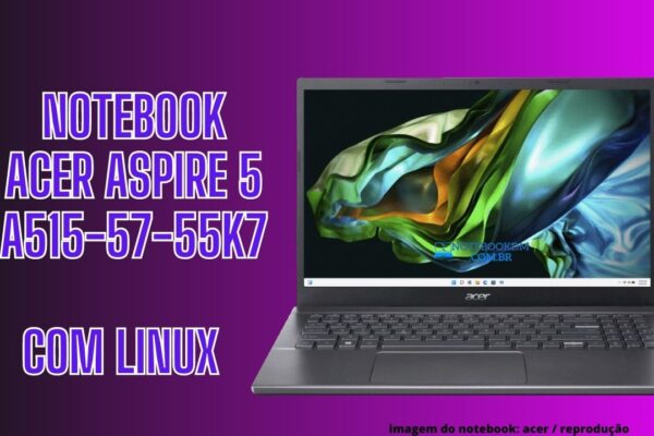 notebook acer aspire 5 A515-57-53Z5 i5– 12450H | Tela Full HD | SSD 256 GB | 8 GB RAM Expansível até 32 GB DDR4 LINUX GUTTA