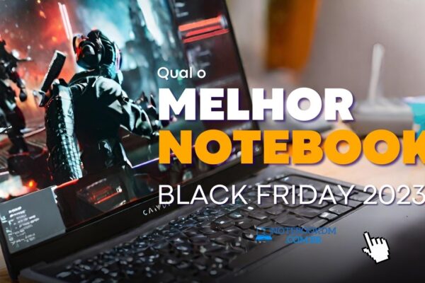 Melhor notebook para comprar na Black Friday