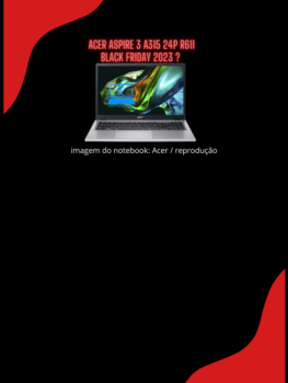 Notebook Acer Aspire 3 A315 24P R611 Black Friday 2023 ?