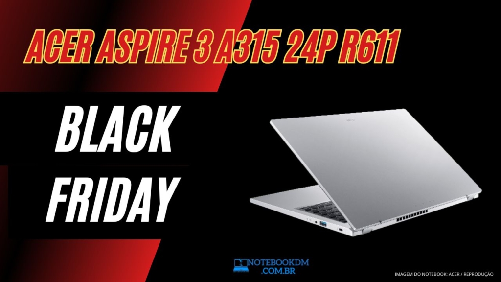 Notebook Acer Aspire 3 A315 24P R611 Black Friday 2023 ?