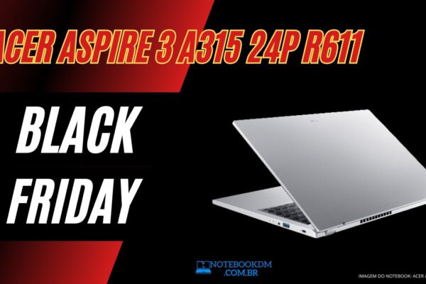 Notebook Acer Aspire 3 A315 24P R611 Black Friday 2023 ?