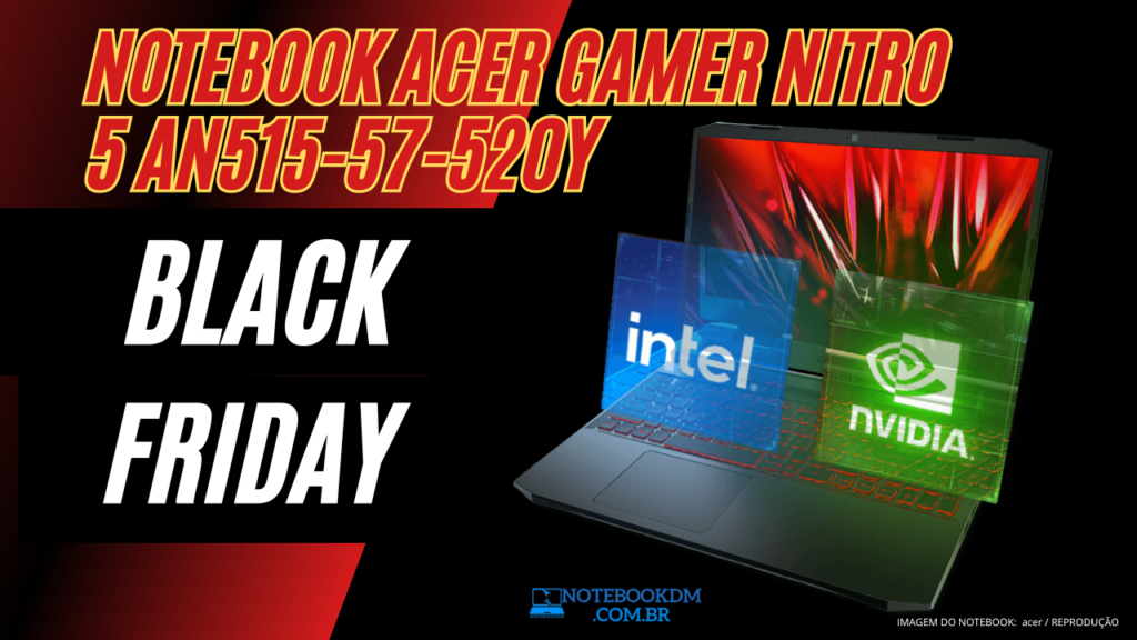 Notebook Acer Nitro 5 AN515-57-520Y VALE A PENA NA BLACK FRIDAY 2023​