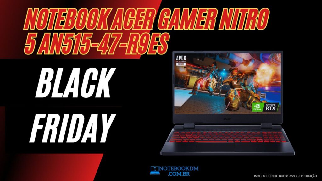 Notebook Gamer Acer Nitro 5 An515-47-R9es na Black Friday 2023 ?​