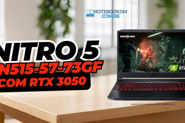 Notebook Acer Nitro 5 AN515-57-73GF: Core I7 11ª Geração| 16GB RAM | NVIDIA RTX 3050 excelente custo benefício e que vale muito a pena.