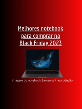 Melhores notebook para comprar na Black Friday 2023