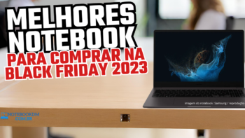 Melhores notebook para comprar na Black Friday 2023