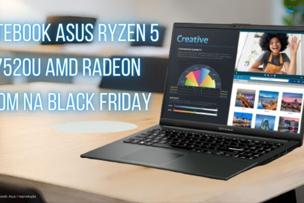 Vale a pena um Notebook ASUS RYZEN 5 7520U AMD radeon 610M na BLACK FRIDAY 2023 ?