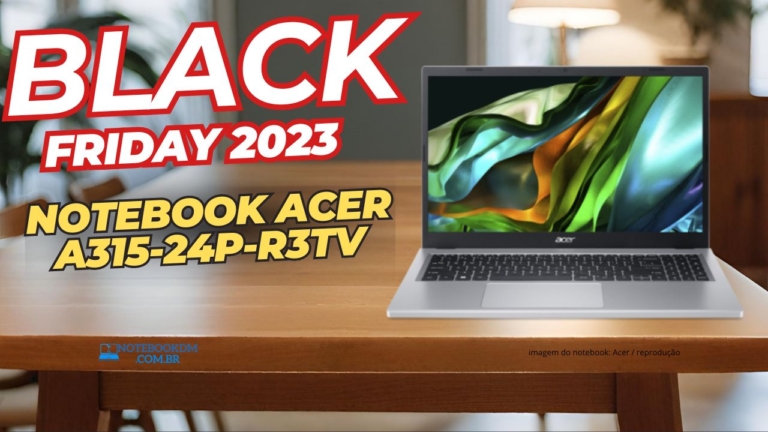Notebook Acer A315-24p-r3tv na Black Friday 2023 por um ótimo Preço!​