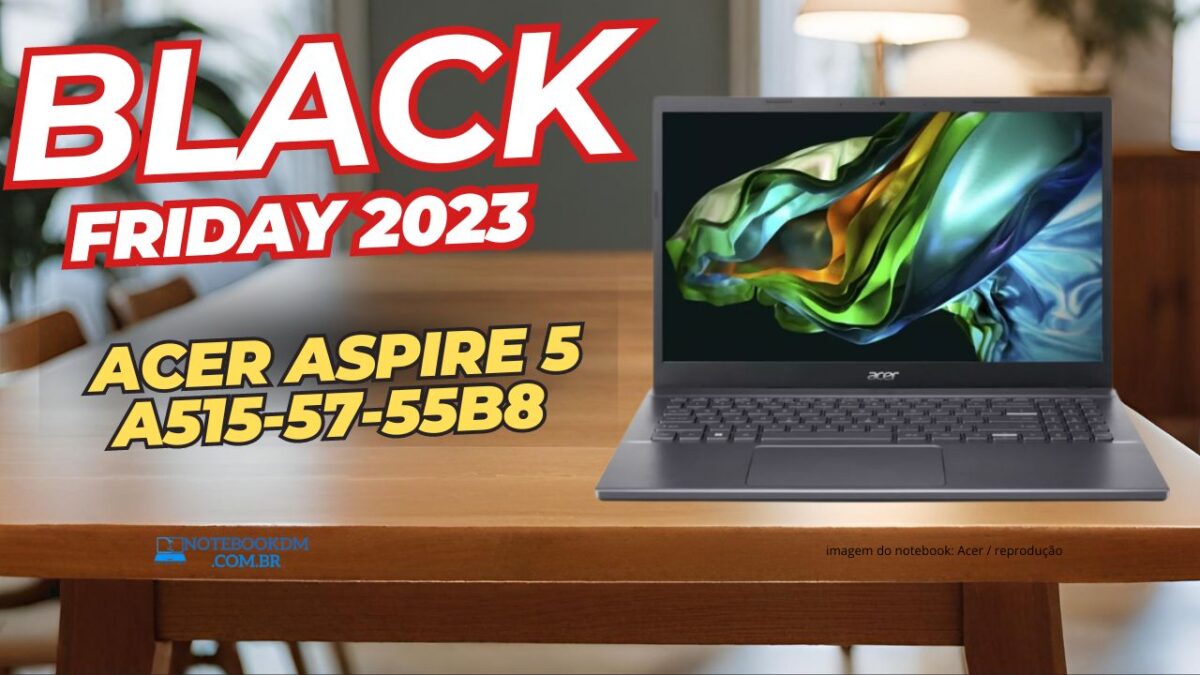 Notebook Acer Aspire 5 A515-57-55B8 na Black Friday 2023 ! Com Intel Core i5–12450H | USB Thunderbolt 4 | 8 GB RAM DDR4 de até 3200 MHz + 256 GB SSD NVMe