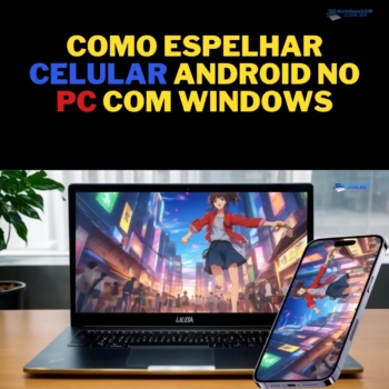 como espelhar celular no PC com windows 10 e android 2024