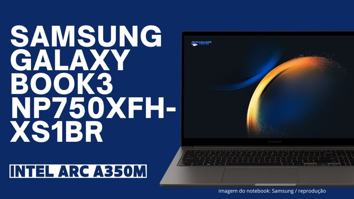 Notebook Samsung Galaxy Book3 ‎NP750XFH-XS1BR Intel Arc A350M i7-1360P