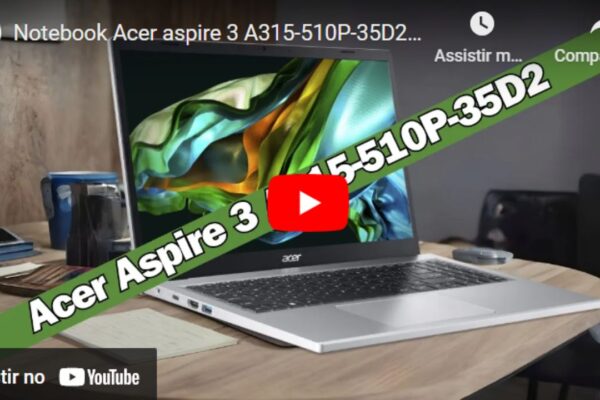 Vídeo Notebook Acer aspire 3 A315-510P-35D2