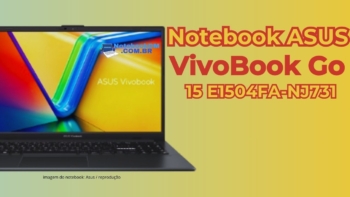 Desvendando o Notebook ASUS VivoBook Go 15 E1504FA-NJ731: Performance e Versatilidade