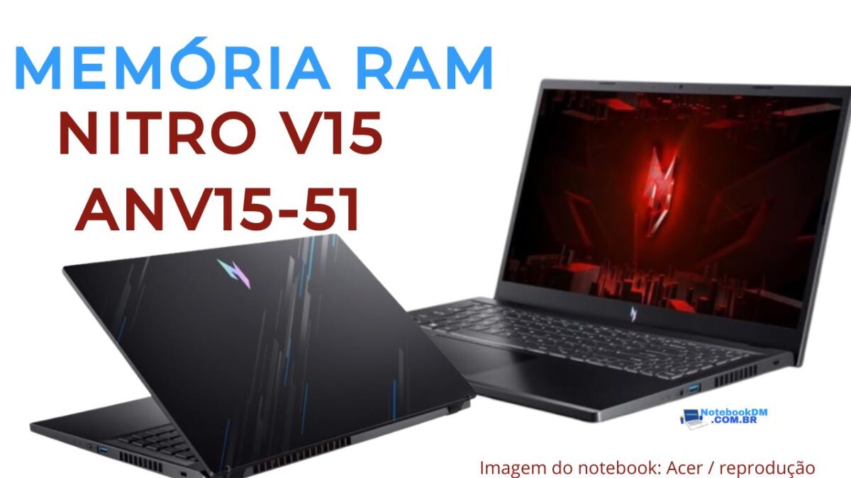 O Notebook Acer V15 ANV15-51-58QL ou ANV15-51-58AZ chegam equipado com Memória RAM de 8 GB