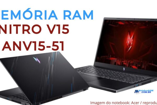 O Notebook Acer V15 ANV15-51-58QL ou ANV15-51-58AZ chegam equipado com Memória RAM de 8 GB
