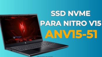 SSD para Nitro V15 ANV15-51 ANV15-51-58QL, ANV15-51-58AZ,ANV15-51-57WS, ANV15-51-582R OU ANV15-51-50KD