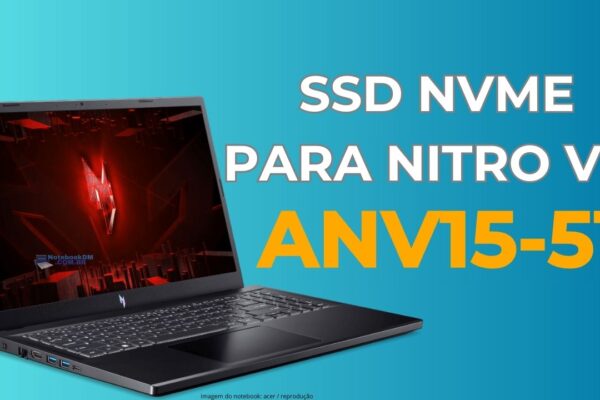 SSD para Nitro V15 ANV15-51 ANV15-51-58QL, ANV15-51-58AZ,ANV15-51-57WS, ANV15-51-582R OU ANV15-51-50KD